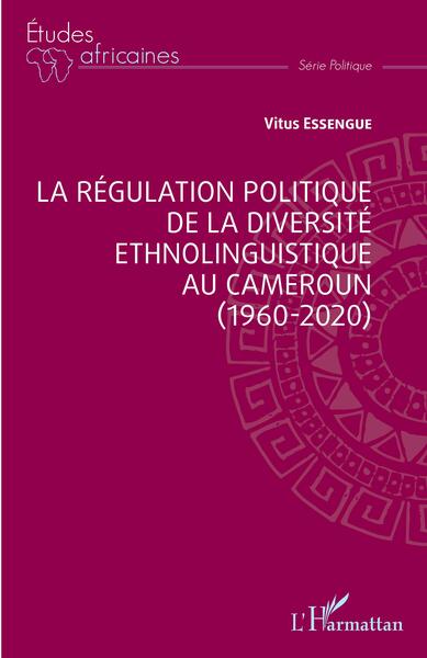 Picture of La régulation politique de la diversité ethnolinguistique au Cameroun (1960-2020)