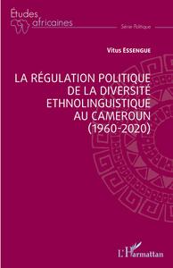Picture of La régulation politique de la diversité ethnolinguistique au Cameroun (1960-2020)