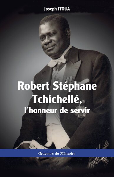 Image de Robert Stéphane Tchichellé, l'honneur de servir