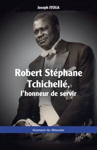 Image de Robert Stéphane Tchichellé, l'honneur de servir
