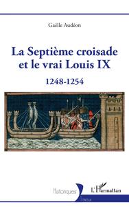 Picture of La Septième croisade et le vrai Louis IX