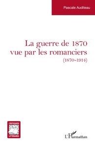 Picture of La guerre de 1870 vue par les romanciers