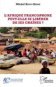 Picture of L'Afrique Francophone peut-elle se libérer de ses chaînes?