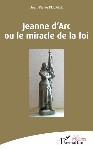 Image de Jeanne d'Arc ou le miracle de la foi