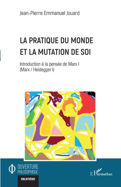 Image de La pratique du monde et la mutation de soi
