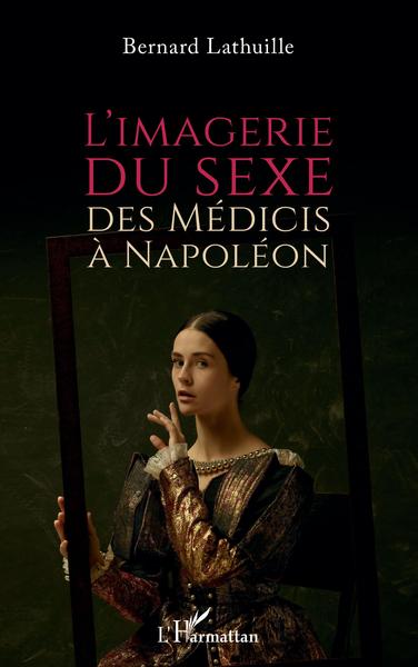 Image de L'imagerie du sexe, des Médicis à Napoléon