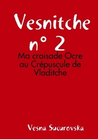 Picture of Vesnitche n° 2 : Ma croisade Ocre au Crépuscule de Vladitche