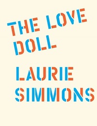 Image de Laurie Simmons: The Love Doll /anglais