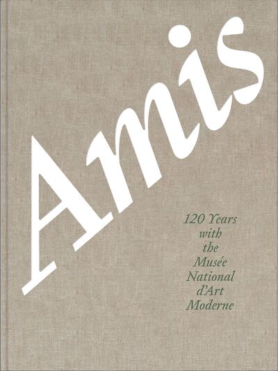 Picture of Amis, 120 Years With the Musée national d'art moderne