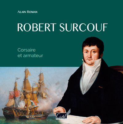Image de Robert Surcouf. Corsaire Et Armateur