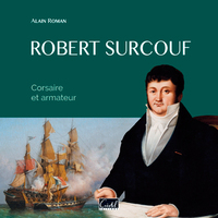 Image de Robert Surcouf. Corsaire Et Armateur