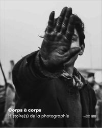 Picture of Corps à corps   Histoire(s) de la photographie   Catalogue de l'exposition