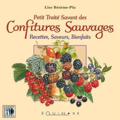 Image de Petit traité savant des confitures sauvages - recettes, saveurs, bienfaits