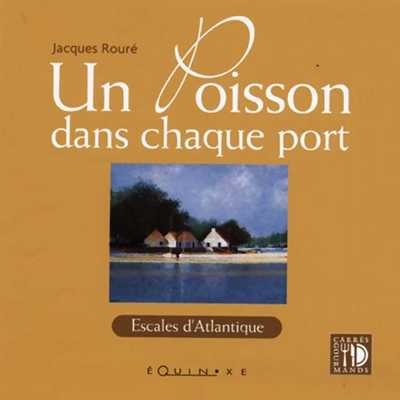 Picture of Un poisson dans chaque port - escales d'Atlantique, de Noirmoutier à la Côte basque