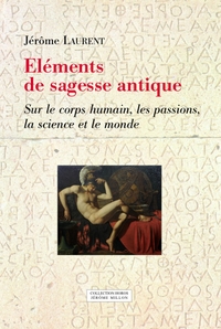 Image de Éléments de sagesse antique -Sur le corps humain, les passio