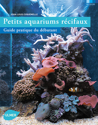 Image de Petits aquariums récifaux, guide pratique du débutant