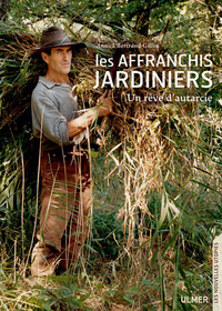Picture of Les Affranchis jardiniers. Un rêve d'autarcie