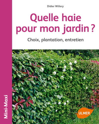 Image de Quelle haie pour mon jardin ? Choix, plantation, entretien