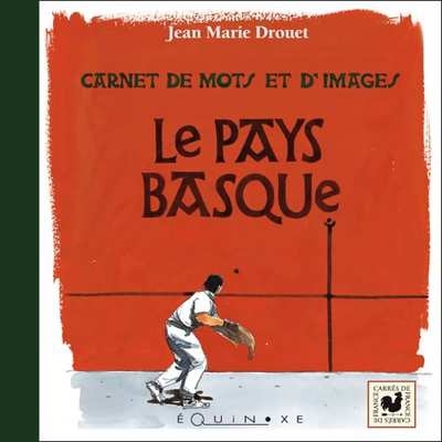Image de Le Pays basque - carnet de mots et d'images