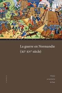 Picture of La guerre en Normandie, XIe-XVe siècle - colloque international de Cerisy, 30 septembre-3 octobre 2015