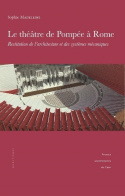 Picture of LE THEATRE DE POMPEE A ROME. RESTITUTION DE L'ARCHITECTURE ET DES SYS TEMES MECANIQUES