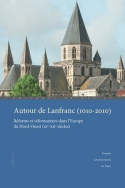 Image de Autour de Lanfranc, 1010-2010 - Réforme et réformateurs dans l'Europe du Nord-Ouest, XIe-XIIe siècles