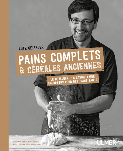 Picture of Pains complets & céréales anciennes - Le meilleur des savoir-faire européens pour des pains santé