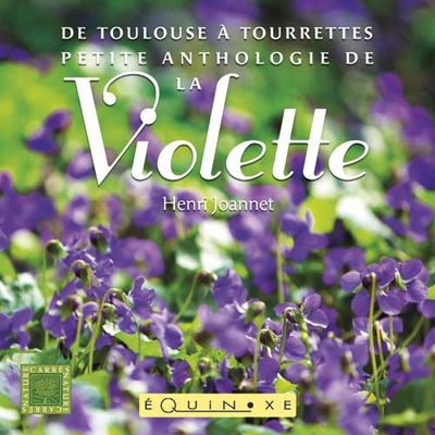 Picture of De Toulouse à Tourrettes, petite anthologie de la violette