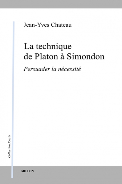 Picture of La technique de Platon à Simondon - Persuader la nécessité