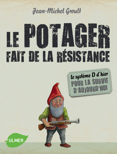 Image de Le Potager fait de la résistance - Le système d'hier pour la survie d'aujourd'hui