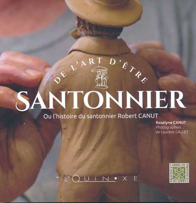 Image de De l'art d'être santonnier ou L'histoire du santonnier Robert Canut