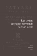 Image de Les poètes satiriques normands du XVIIe siècle - actes du colloque tenu à l'Université de Caen Basse-Normandie, 13-14 octobre 2011