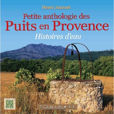 Image de Petite anthologie des puits en Provence - histoires d'eau