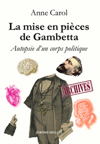 Picture of La mise en pièces de Gambetta - Autopsie d'un corps politiqu