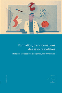 Image de Formation, transformations des savoirs scolaires - histoires croisées des disciplines, XIXe-XXe siècles