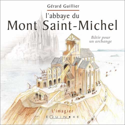 Image de L'abbaye du Mont-Saint-Michel - bâtir pour un archange