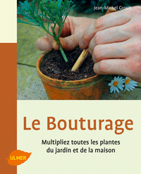 Image de Le Bouturage. Multipliez toutes les plantes du jardin et de la maison