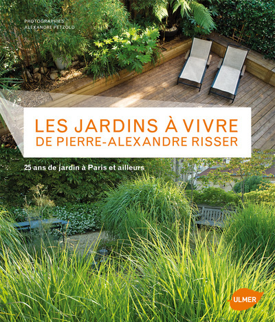 Image de Les Jardins à vivre de Pierre-Alexandre Risser. 25 ans de jardin à Paris et ailleurs