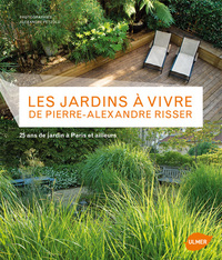 Image de Les Jardins à vivre de Pierre-Alexandre Risser. 25 ans de jardin à Paris et ailleurs