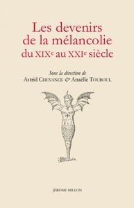 Image de Les devenirs de la mélancolie du XIXe au XXIe siècle