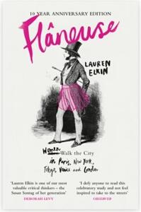 Image de Flaneuse Women Walk the City in Paris, New York, Tokyo, Venice and London /anglais