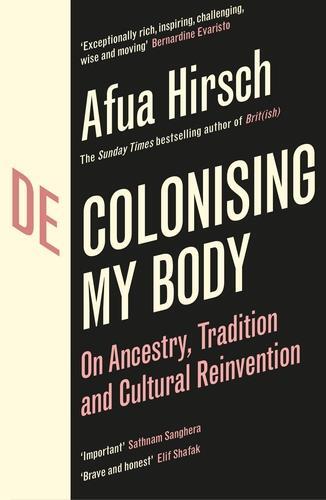 Image de Afua Hirsch Decolonising My Body /anglais
