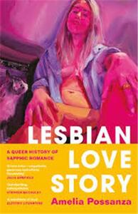 Image de Lesbian Love Story A Queer History of Sapphic Romance /anglais