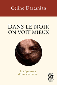 Image de Dans le noir on voit mieux - Les épreuves d'une chamane
