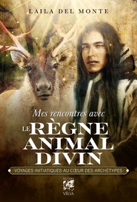 Picture of Mes rencontres avec le règne animal divin - Voyages initiatique au coeur des archétypes