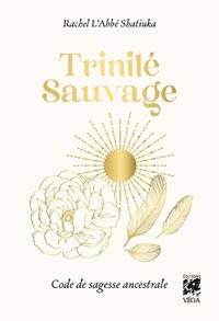 Picture of Trinité Sauvage - Code de sagesse ancestrale