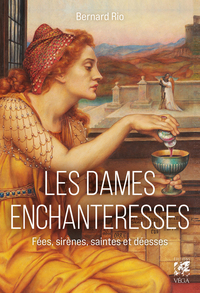 Image de Les Dames enchanteresses - Fées, sirènes, saintes et déesses
