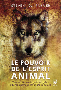 Picture of Le pouvoir de l'esprit animal - Vers un chemin de guérison grâce à l'enseignement des animaux-guides