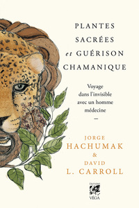 Picture of Plantes sacrées et guérison chamanique - Voyage dans l'invisible avec un homme médecine