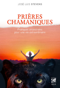 Picture of Prières chamaniques - Pratiques ancestrales pour une vie extra-ordinaire